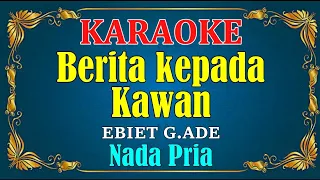 BERITA KEPADA KAWAN - Ebiet G. Ade || KARAOKE HD - Nada Pria