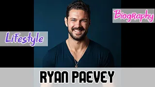 Ryan Paevey American Actor Biography & Lifestyle