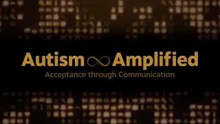 Autism Amplified: Acceptance through Communication