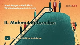 II. Mahmut Reformları | Kadir Efe & Burak Durgut | Türk Modernleşmesi  #3