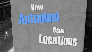 How Antonioni Uses Locations
