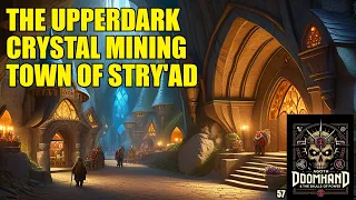 Explore the Underdark Crystal Mining Town of Stry'ad | D&D homebrew