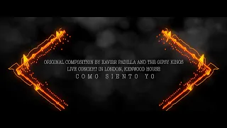 Como Siento Yo   by Xavier Padilla & The Gipsy Kings   Live in London  Lyrics