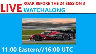 LIVE - ROAR Before The 24 Session 3 Watchalong