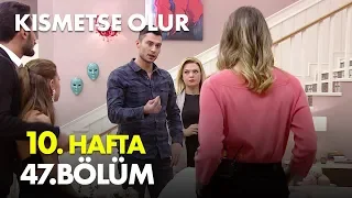 Kısmetse Olur 10. Hafta 47. Bölüm - Full Bölüm