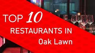 Top 10 best Restaurants in Oak Lawn, Illinois