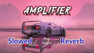 AMPLIFIER | IMRAN KHAN | (Slowed Reverb) Lofi Mix | Lofi Slowed Reverb | Music Junction