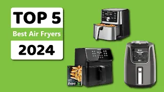 Top 5 Best Air Fryers for 2024: For All Budgets and Needs