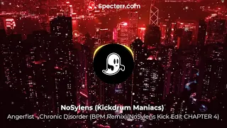 NoSylens (Kickdrum Maniacs)  Angerfist - Chronic Disorder (BPM Remix)(NoSylens Kick Edit CHAPTER 4)