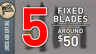 Five Quality Fixed Blades Around $50