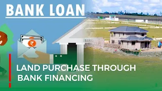 Land Purchase Through Bank Financing