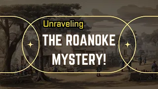 The Mysterious Disappearance of Roanoke Colony: The Lost Colony Mystery Finally Solved!