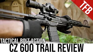 Tiny, Kinda Tactical Bolt Action: The CZ 600 Trail