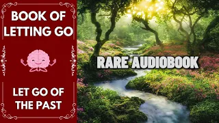 The Book of Letting Go – Let Go Of The Past | Rare Audiobook