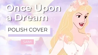 【Sami】 Sleeping Beauty ～ Once Upon a Dream「Polish Cover」