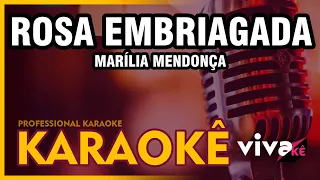 KARAOKÊ - Rosa Embriagada - Marília Mendonça 🎤