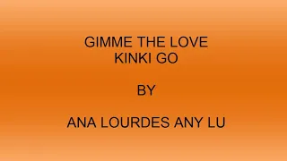 GIMME THE LOVE KINKI GO