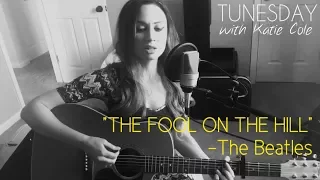 The Fool On The Hill - The Beatles cover - Katie Cole tunesday