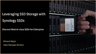Synology Webinar - Leveraging SSD Storage with Synology SSDs