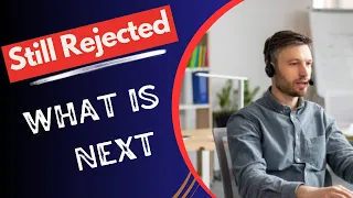 If Your Appeal video was rejected What we do Next Steps