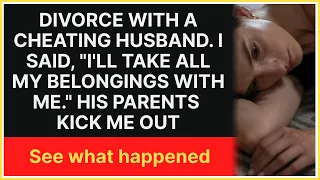 Divorce with a cheating husband. I said, "I'll take my belongings with me."