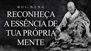 Hui Neng - Reconheça a Essência de Tua Própria Mente