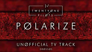 twenty one pilots - Polarize - Unofficial TV Track