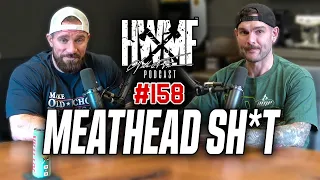 #158 - MEATHEAD SH*T