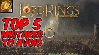 Top 5 Mistakes To Avoid In Lord of the Rings: Rise To War