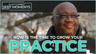 Don't Miss Your Moment to Grow Your Practice | SFBT Moments Vol. 388