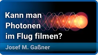 Kann man Photonen im Flug filmen? Originalaufnahmen der LLE-CUP | Josef M. Gaßner