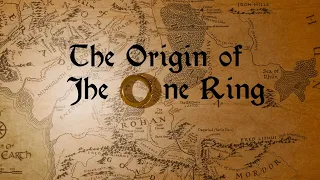 Lord of the Rings - The Origin of The One Ring