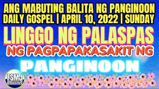 ANG MABUTING BALITA NG PANGINOON | APRIL 10,2022 | LINGGO NG PALASPAS NG PAGPAPAKASAKIT NG PANGINOON