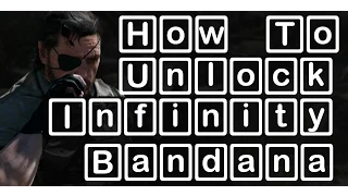 Metal Gear Solid 5 How To Unlock The Infinity Bandana & Unlimited Ammo!