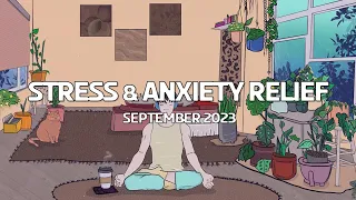 Stress & Anxiety Relief Music 🌿 [Calming Lofi Beats Mix] // September 2023