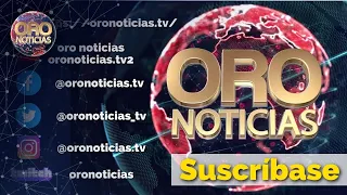 Oro noticias mediodía miércoles 4 de mayo de 2022 | Oro Noticias