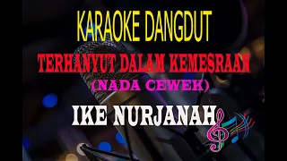 Karaoke Terhanyut Dalam Kemesraan Nada Cewek - Ike Nurjanah (Karaoke Dangdut Tanpa Vocal)