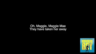 The Nowhere Boys - Maggie Mae (lyrics)