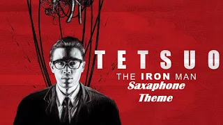 Tetsuo: The Iron Man Saxophone Theme