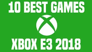 10 BEST NEW GAMES OF MICROSOFT E3 2018 (Xbox Press Conference Trailers + Gameplay)