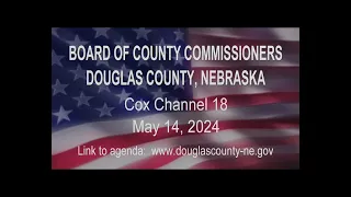 Board Of County Commissioners Douglas County Nebraska meeting May 14, 2024