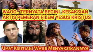 KESAKSIAN ARTIS PEMERAN YESUS KRISTUS TERKAIT PROSES PEMBUATAN FILEMNYA