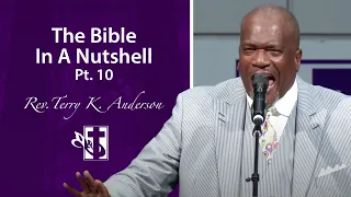 The Bible in A Nutshell (Pt. 10) - Rev. Terry K. Anderson
