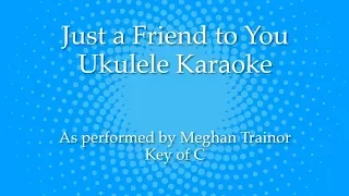 Just a Friend to You Ukulele Karaoke