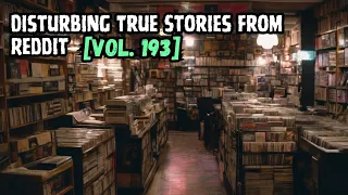 3 Disturbing True Stories From Reddit | Vol. 193