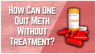 How Can One Quit Meth Without Treatment?