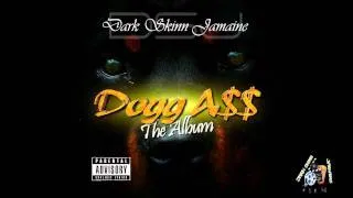 Darkskinn Jamaine ( Hot Dogg ) Dog A$$ The Album Out Now