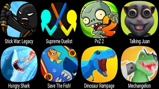 Stick War Legacy, Supreme Duelist, PvZ2, Talking Juan, Hungry Shark, Save The Fish, Dinosaur Rampage