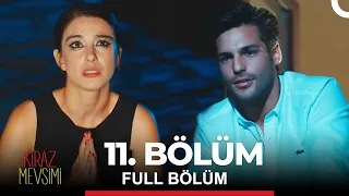 Kiraz Mevsimi 11. Bölüm