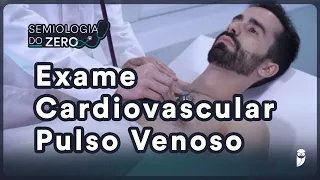 Exame Cardiovascular (Pulso Venoso) - Semiologia do ZERO